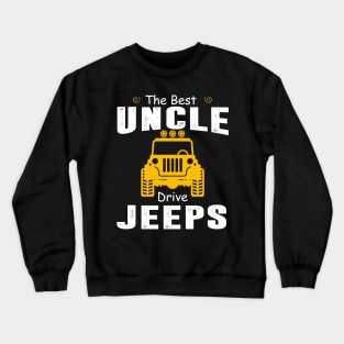 The Best Uncles Drive Jeeps Jeep Lover Crewneck Sweatshirt